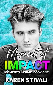 MOMENT OF IMPACT: Moments In Time: Book One See more
