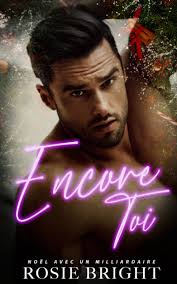 Encore Toi ! (Noël avec un Milliardaire) : Bright, Rosie, Passion, Livres:  Amazon.fr: Livres