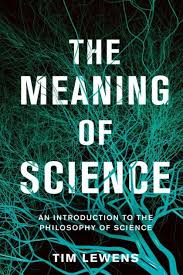 The definition of meaning is what is intended to be, referred to or understood. The Meaning Of Science By Tim Lewens Basic Books