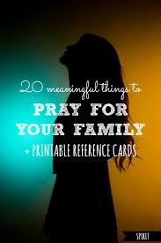 20 Meaningful Things To Pray For Your Family Printables Praying For Your Family Praying For Your Children Pray