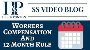 Video Blog Workers Comp And 12 Months Rule Hill Ponton