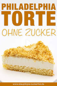 Philadelphia Torte Ohne Zucker Philadelphia Torte Lebensmittel Essen Kuchen Mit Wenig Zucker
