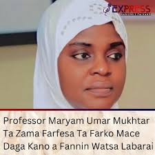 Professor Maryam Umar Mukhtar ta zama farfesa ta farko mace daga birnin  Kano a fannin watsa labarai. Wannan babban nasara ce da ke kara daukaka  jihar Kano da Najeriya baki ɗaya. A