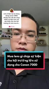 #trảlời dành cho @pham ha phuong Mua lens gì chụp sự kiện cho hội trường  lớn sử dụng cho Canon 700D #canon700d #chupanhsukien #tuvannhiepanh  #tuvanmayanh #hoidap #hoidapnhanh #mayanhcu #mayanhcusaigon ...