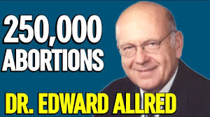 Dr. Edward Allred, 250,000 Abortions. Adventist Ambassador and  "inspiration" for young adults.