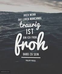 Auch Wenn Das Leben Manchmal Traurig Ist Bin Ich Froh Dabei Zu Sein Philipp Poisel Spruche Zitate Worte Zitate Spruche