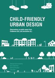 These bedroom makeover ideas for boys and girls work for children of all ages. Child Friendly Urban Design Observations On Public Space From Eindhoven Nl And Jerusalem Il By Bernard Van Leer Foundation Issuu
