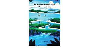 Check spelling or type a new query. No Matter Where You Go There You Are Mallory J L Amazon De Bucher