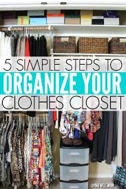 One super simple way to organize a small closet with lots of clothes is to divide your clothing by season. 5 Simple Steps To Organizing Your Clothes Closet Small Clothes Closet Organization Closet Hacks Organizing Clothes Closet Organization