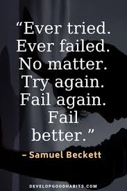 Quotes About Perseverance And Never Giving Up Ever Tried Ever Failed No Matter Try Again Fail Again Fai Giving Up Quotes Never Give Up Quotes Up Quotes
