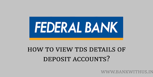 Data as of march 2018. How To View Tds Details In Federal Bank Bank With Us