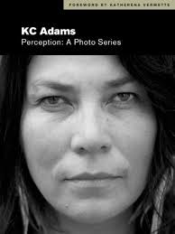 Perception: A Photo Series by KC Adams, Cathy Mattes, Hardcover