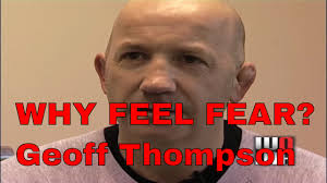 WHY FEEL FEAR? Martial Arts Forge Geoff Thompson pt1