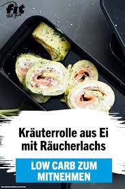 Low Carb Zum Mitnehmen Diese Krauterrolle Aus Ei Mit Frischkase Und Raucherlachs Ist Schnell Gemacht Und Der Raucherlachs Raucherlachs Rezepte Lachs Gerichte