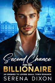 Second Chance For Her Billionaire : An Enemies to Lovers Small Town Romance  See more
