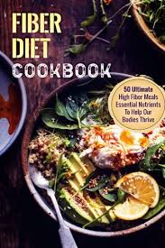 Plus, we've updated our recipes to include nutrition information! Fiber Diet Cookbook 50 Ultimate High Fiber Meals Essential Nutrients To Help Our Bodies Thrive Buy Online In Grenada At Grenada Desertcart Com Productid 62440223