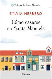 Santa Manuela, el mejor destino vacacional en tiempos de pandemia. La  periodista Sylvia Herreros da el salto a la literatura con una trilogía -  Cultur Plaza