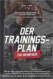 Die abbuchung erfolgt durch digistore24. Amazon Fr Der Trainingsplan Zur Bikinifigur Wie Du Ohne Personal Trainer Mit Fitnesstraining Und Krafttraining Im Fitnessstudio Auch Als Anfangerin Muskeln Bauch Beine Po In Bestform Bringen Kannst Karamitros Anastasios