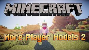 Complete minecraft addons make it easy to change the look and feel of your game. More Player Models 2 Mod 1 11 2 1 10 2 1 7 10 Customize Your Characters