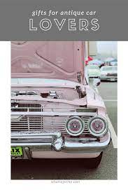 Gifts For Antique Car Lovers Car Lover Car Classic Cars