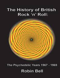 The History Of British Rock And Roll The Psychedelic Years 1967 1969