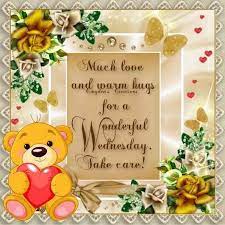 You can get the craziest and funny wednesday memes, quotes, and pictures to brighten your day and give you a sigh of relief that the week is half over! Much Love And Warm Hugs For A Wonderful Wednesday Happy Wednesday Quotes Wednesday Morning Quotes Good Morning Greetings