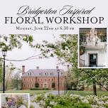 A Bridgerton-Inspired Floral Workshop with The Freckled Flower Farm