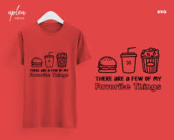 Download These Are A Few Of My Favorite Things Svg Drinking Svg Burger Lover Svg Women Graphic Shirts Lover Shirt Buy T Shirt Designs
