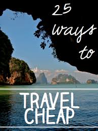 25 Ways To Travel Cheap Ways To Travel Cheap Travel Places To Travel