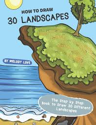 Cool colors drawing at paintingvalley explore collection of. How To Draw 30 Landscapes The Step By Step Book To Draw 30 Different Landscapes Love Melody 9781699092033 Amazon Com Books
