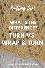 Knitting Tip What S The Difference Between Turns Vs Wrap Turns Easy Knitting Knitting Diy Easy Knitting Tutorial