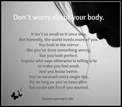 You Look In The Mirror Like You Ve Done Something Wrong But You Look Perfect You Ve Survived Every Lessons Learned In Life Feeling Weak Positive Body Image