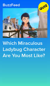 Maybe you would like to learn more about one of these? Which Miraculous Ladybug Character Are You Most Like Miraculous Quiz Miraculous Ladybug Characters Quizzes For Fun