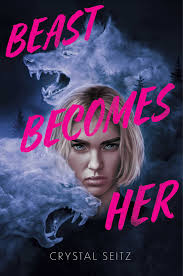 Beast Becomes Her | Book by Crystal Seitz | Official Publisher Page | Simon  & Schuster