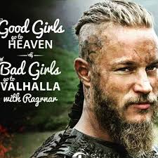 Good Girls Go To Heaven Bad Girls Go To Valhalla With Ragnar Official Travis Fimmel Fan Van On Instagram Good Girls Go To Heaven Bad Girls Go To Valhalla With Ragnar Goo Ragnar Viking Quotes Ragnar Lothbrok Quotes