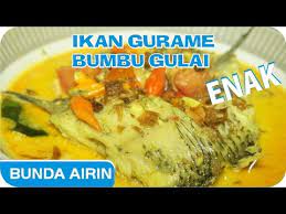 Ikan Gurame Bumbu Gulai Resep Masak Enak Bunda Airin Youtube