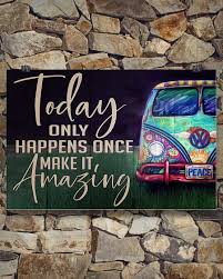 Hippie Van Today Only Happens Once Make It Amazing Poster
