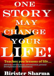 I had lots of fun digging into my book collection to find this selection of books that can change your life as they have done mine. One Story May Change Your Life Teaches You Lessons Of Life Self Help Self Help Books Motivational Self Help Books Personal Development Self Improvement English Edition Ebook Sharma Birister Amazon De Kindle Shop