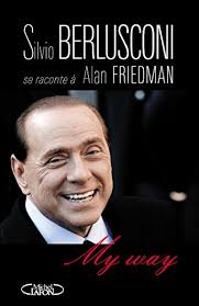 L'ancien chef du gouvernement italien silvio berlusconi a été hospitalisé ce mardi matin pour des contrôles après. Amazon Com My Way French Edition Ebook Berlusconi Silvio Friedman Alan Antoine Joseph Forget Menot Yves Kindle Store