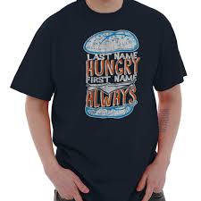 Details About Last Name Hungry First Name Always Hangry Short Sleeve T Shirt Tees Tshirts