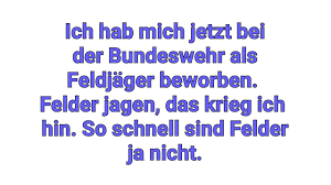 Bundeswehr Lustig Witzig Spruche Bild Bilder Bewerbung Als Feldjager Arbeit Lustig Witzige Spruche Weisheiten