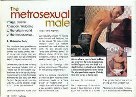 Metrosexuals take on gay sensibilities to boost their personal aesthetic.  p14