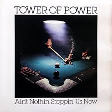 tower of power aint nothin stoppin us now lyrics and