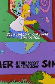 Homer Jet Fuel Can T Melt Steel Beams Simpson Jet Fuel Can T Melt Steel Beams Know Your Meme