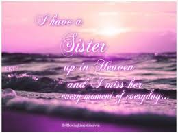 Birthday Quotes For My Sister In Heaven Missing My Sister In Heaven Quotes Sister In Heaven Heaven Quotes I Miss My Sister