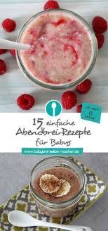 Abendbrei Rezepte Ab Dem 6 Monat Babybrei Selber Machen Abendbrei Babybrei Selber Kochen Babybrei