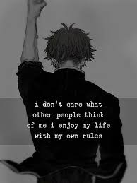 I Dont Care About What People Think Of Me Anime Quotes Inspirational Don T Care Quotes I Dont Care Quotes