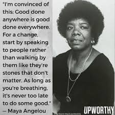 As Long As You Are Breathing Do Some Good Maya Angelou Quotes Inspirational Quotes Maya Angelou