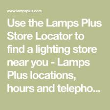 Use The Lamps Plus Store Locator To Find A Lighting Store Near You Lamps Plus Locations Hours And Telep Outdoor Wall Lighting Lighting Store Retail Lighting