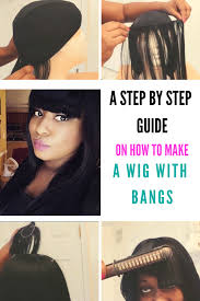 A Easy To Do Step By Step Guide On How To Make Wig A With Bangs Sophie Sticatedmom Wigs With Bangs Diy Wig Quick Weave Hairstyles